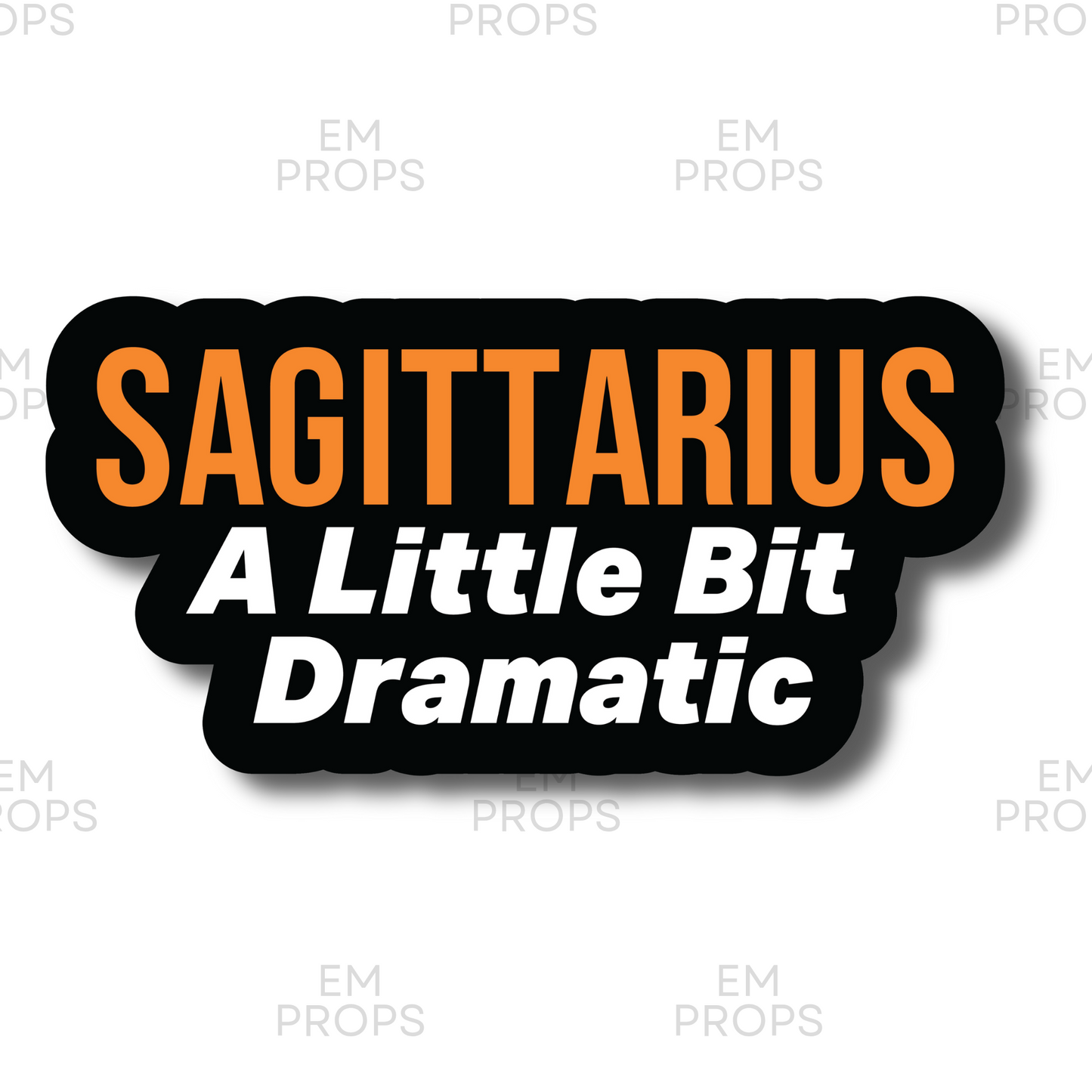 SAGITTARIUS A Little Bit Dramatic
