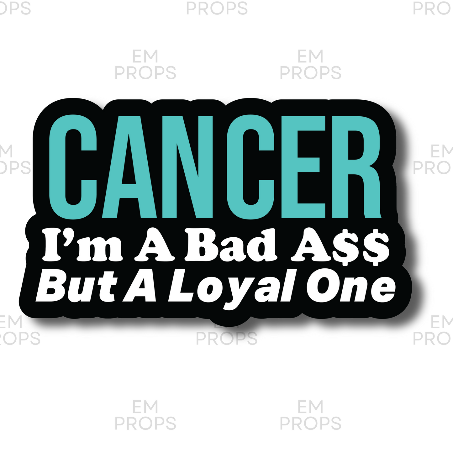 CANCER I'm A Bad A$$