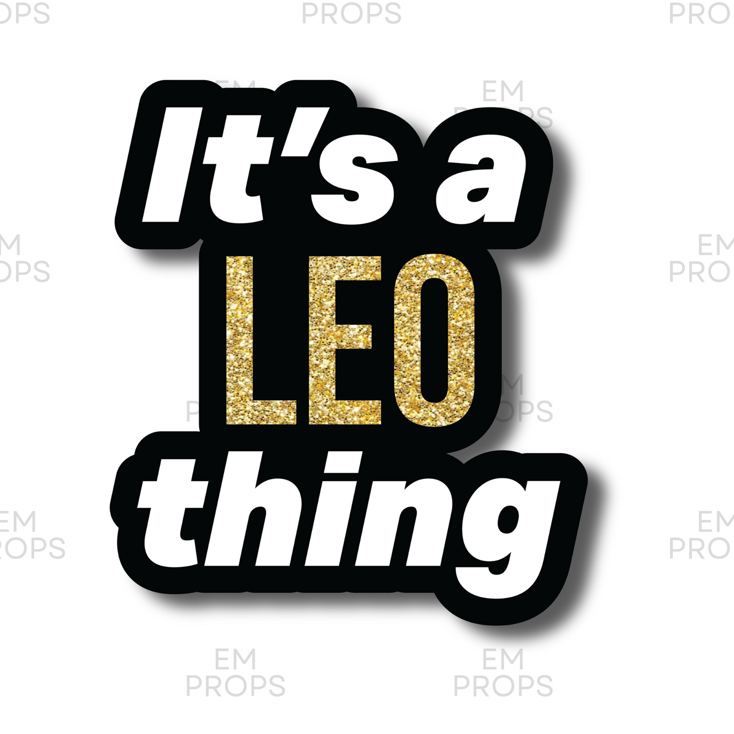 It's a LEO thing prop sign