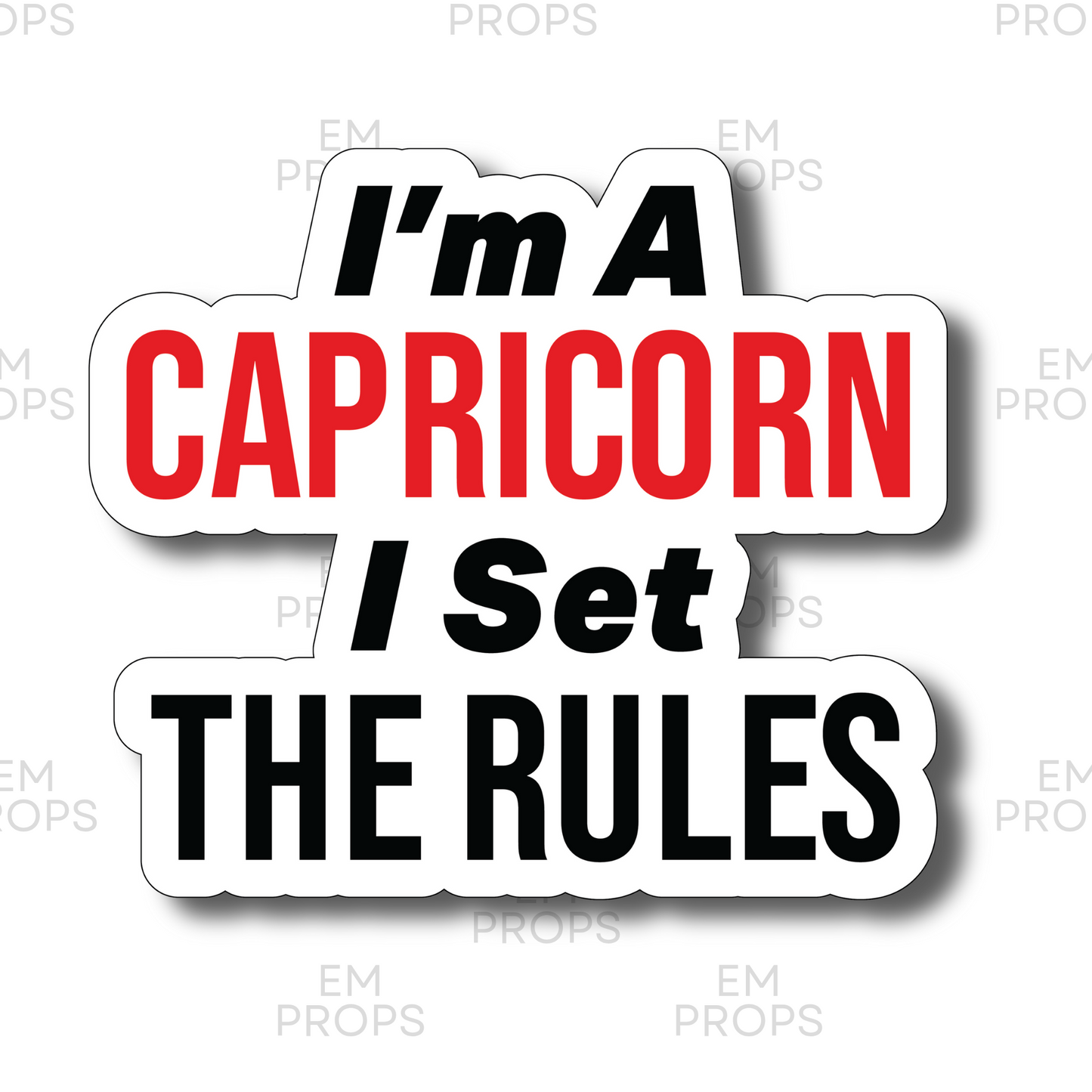 I'm A CAPRICORN I set THE RULES prop sign